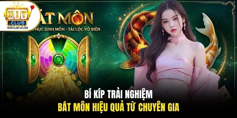 Bí kíp trải nghiệm bát môn hiệu quả từ chuyên gia