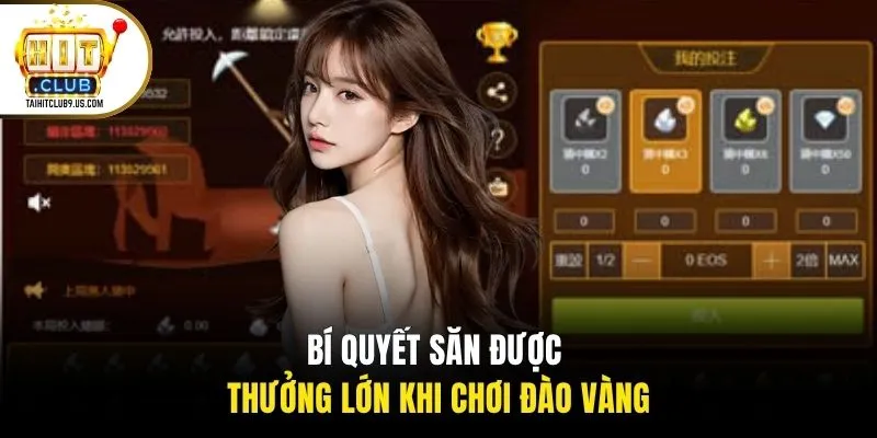 Bí quyết săn được thưởng lớn khi chơi đào vàng Bí quyết săn được thưởng lớn khi chơi đào vàng