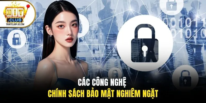 Các công nghệ chính sách bảo mật nghiêm ngặt Các công nghệ chính sách bảo mật nghiêm ngặt