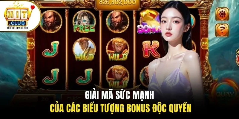 Giải mã sức mạnh của các biểu tượng bonus độc quyền