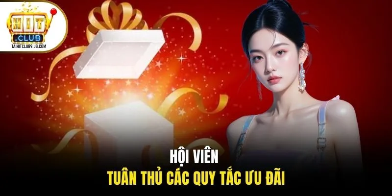 Hội viên tuân thủ các quy tắc ưu đãi Hội viên tuân thủ các quy tắc ưu đãi