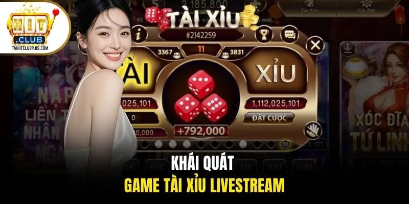Khái quát game tài xỉu livestream