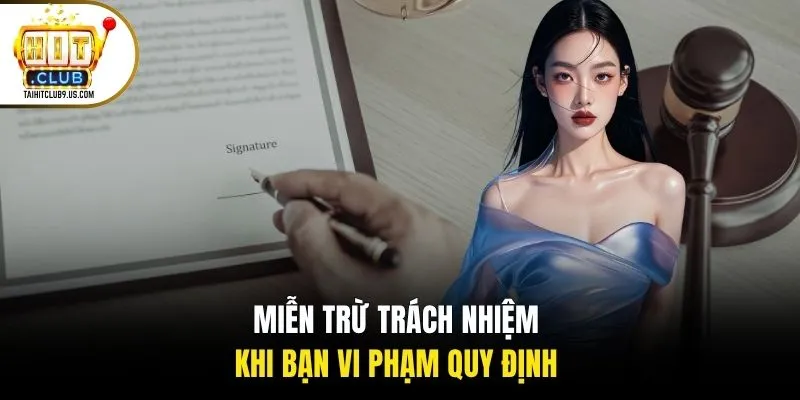 Miễn trừ trách nhiệm khi bạn vi phạm quy định Miễn trừ trách nhiệm khi bạn vi phạm quy định