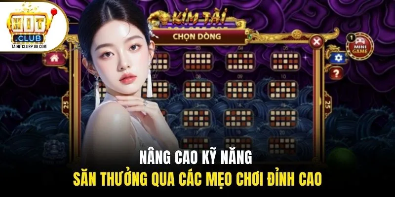 Nâng cao kỹ năng săn thưởng qua các mẹo chơi đỉnh cao
