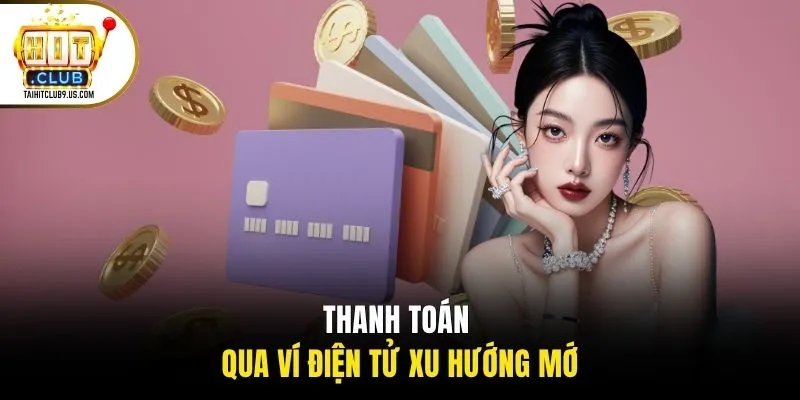 Thanh toán qua ví điện tử xu hướng mới