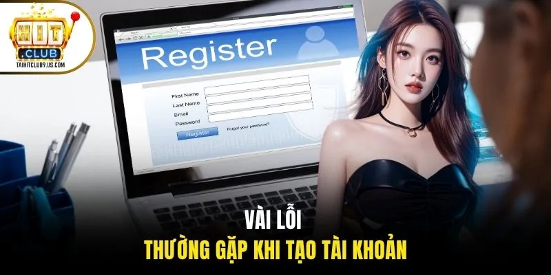 Vài lỗi thường gặp khi tạo tài khoản