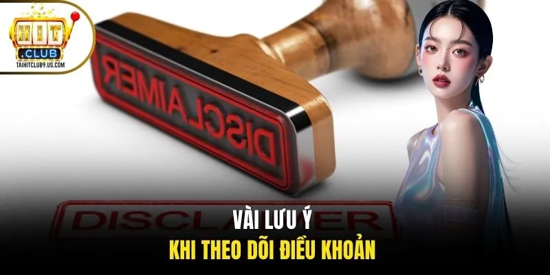 Vài lưu ý khi theo dõi điều khoản Vài lưu ý khi theo dõi điều khoản